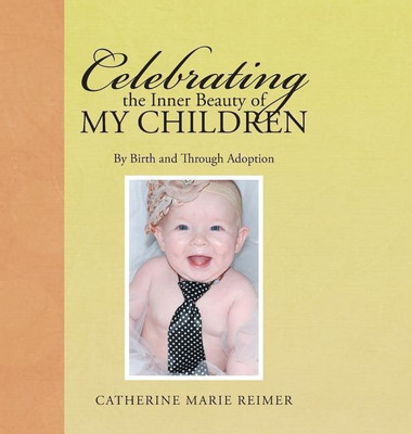 Celebrating the Inner Beauty of My Children(English, Hardcover, Reimer Catherine Marie)