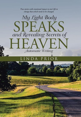 My Light Body Speaks and Revealing Secrets of Heaven(English, Hardcover, Prior Linda)