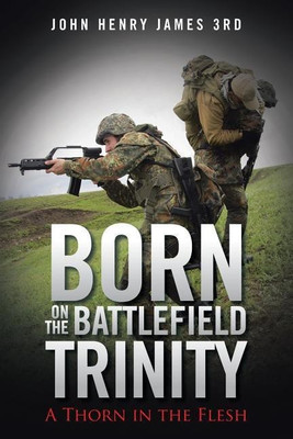 Born on the Battlefield Trinity(English, Paperback, John Henry James 3rd)