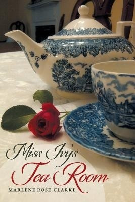 Miss Ivy's Tea Room(English, Paperback, Rose-Clarke Marlene)