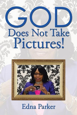 God Does Not Take Pictures!(English, Paperback, Parker Edna)