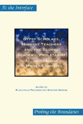 Gypsy Scholars, Migrant Teachers and the Global Academic Proletariat(English, Paperback, unknown)