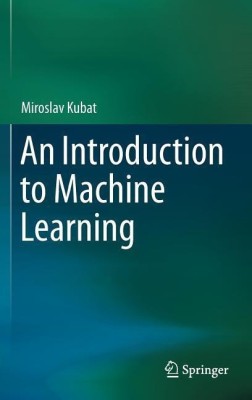 An Introduction to Machine Learning(English, Hardcover, Kubat Miroslav)