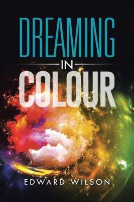 Dreaming in Colour(English, Paperback, Wilson Edward)