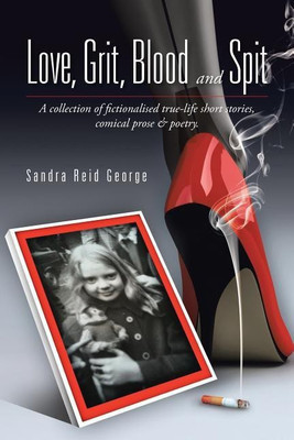 Love, Grit, Blood and Spit(English, Paperback, George Sandra Reid)