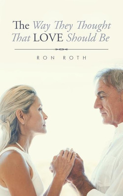 The Way They Thought That Love Should Be(English, Paperback, Roth Ron)