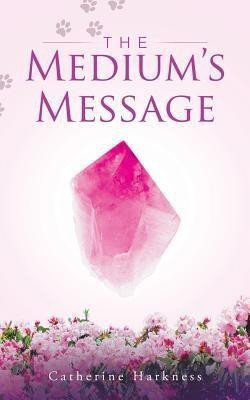 The Medium's Message(English, Paperback, Harkness Catherine)