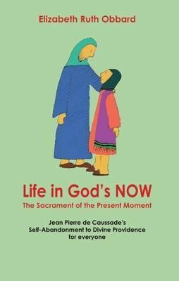 Life in God's Now: The Sacrament of the Present Moment(English, Paperback, Obbard Elizabeth Ruth)