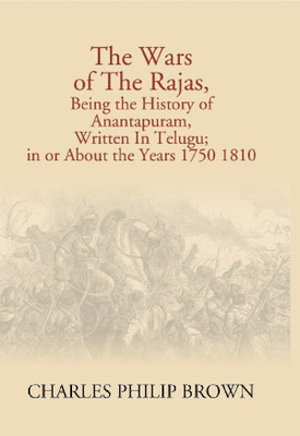 The Wars of the Rajas, Being the History of Anantapuram(English, Electronic book text, Gnanasekar Hemalatha)