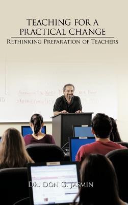 Teaching for a Practical Change(English, Hardcover, Jasmin Dr. Don G.)