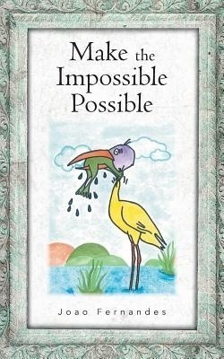 Make the Impossible Possible(English, Paperback, Pedro Soares Fernandes Joao)