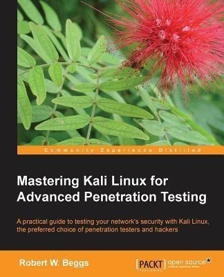 Mastering Kali Linux for Advanced Penetration Testing(English, Electronic book text, Beggs Robert W.)