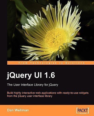 jQuery UI 1.6: The User Interface Library for jQuery(English, Paperback, Wellman Dan)