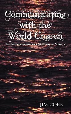 Communicating with the World Unseen(English, Paperback, Cork Jim)