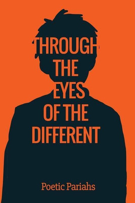 Through the Eyes of the Different(English, Paperback, The Poetic Pariahs)
