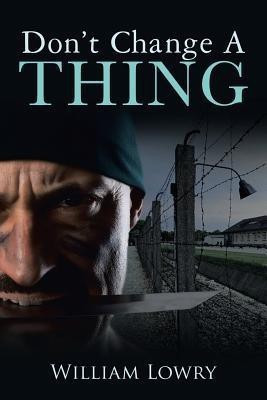 Don't Change a Thing(English, Paperback, Lowry William)