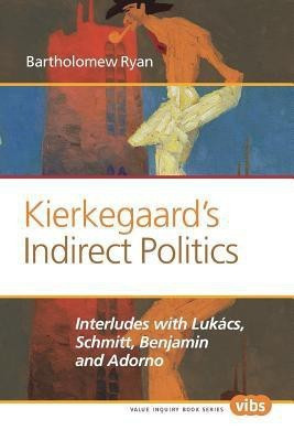 Kierkegaard's Indirect Politics(English, Paperback, Ryan Bartholomew)