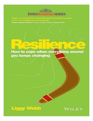 Resilience  - How to Cope When Everything Around You Keeps Changing(English, Paperback, Webb Liggy)