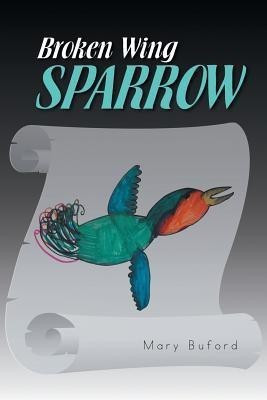 Broken Wing Sparrow(English, Paperback, Buford Mary)