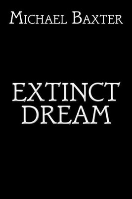 Extinct Dream(English, Paperback, Baxter Michael PH.)