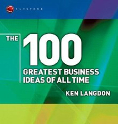 The 100 Greatest Business Ideas of All Time(English, Paperback, Langdon Ken)