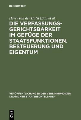 Die Verfassungsgerichtsbarkeit Im Gefuege Der Staatsfunktionen. Besteuerung Und Eigentum(German, Hardcover, unknown)