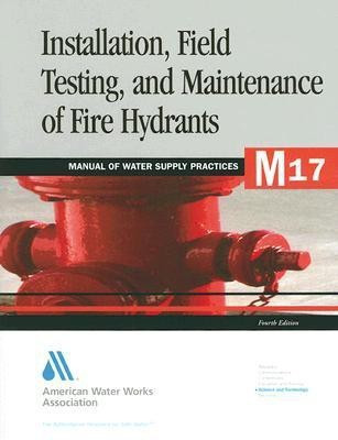 Installation, Field Testing and Maintenance of Fire Hydrants (M17)(English, Paperback, American Water Works Association)