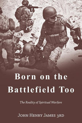 Born on the Battlefield Too(English, Paperback, John Henry James 3rd)
