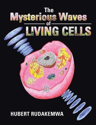 The Mysterious Waves of Living Cells(English, Paperback, Rudakemwa Hubert)