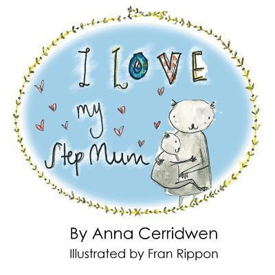 I Love My Step Mum(English, Paperback, Cerridwen Anna)