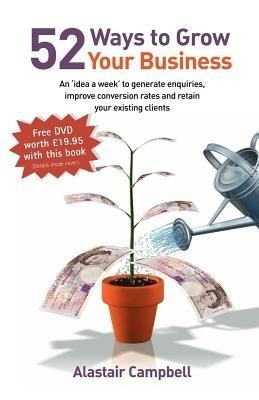 52 Ways to Grow Your Business(English, Paperback, Campbell Alastair)
