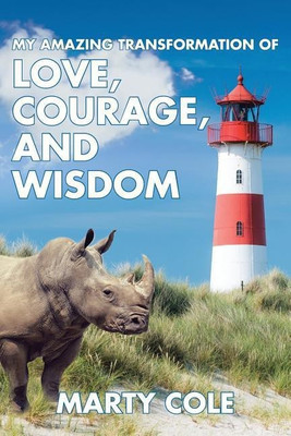 My Amazing Transformation of Love, Courage, and Wisdom(English, Paperback, Cole Marty)