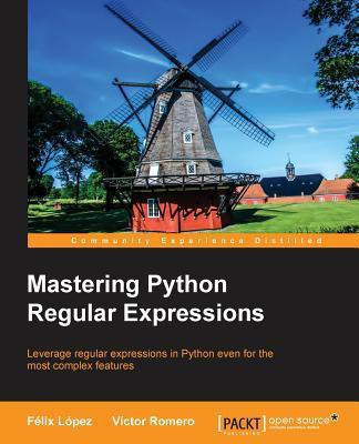 Mastering Python Regular Expressions(English, Electronic book text, Lopez Felix)