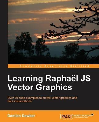 Learning Raphael JS Vector Graphics(English, Paperback, Dawber Damian)