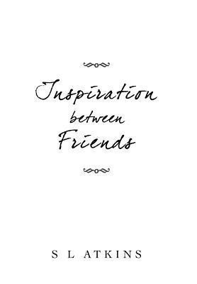 Inspiration Between Friends(English, Hardcover, Atkins S L)