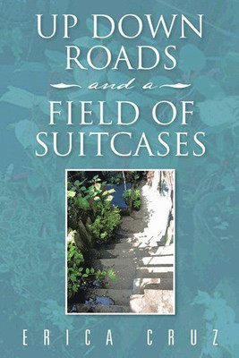 Up Down Roads and a Field of Suitcases(English, Paperback, Cruz Erica)