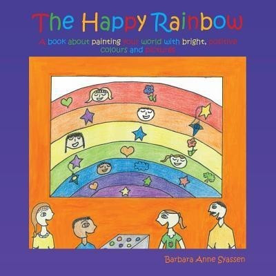 The Happy Rainbow(English, Paperback, Syassen-Beer Barbara Anne)