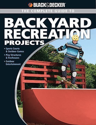 Complete Guide to Backyard Recreation Projects(English, Paperback, Smith Eric)