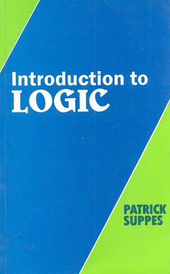 Introduction to Logic(English, Paperback, Suppes Patrick)