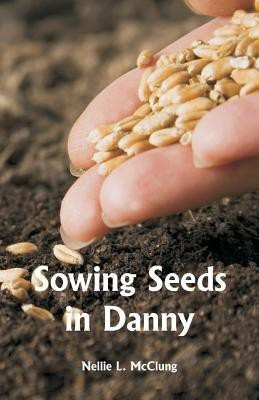 Sowing Seeds in Danny(English, Paperback, McClung Nellie L)