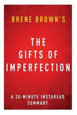 The Gifts of Imperfection by Brene Brown - A 30-Minute Instaread Summary(English, Paperback, Summaries Instaread)