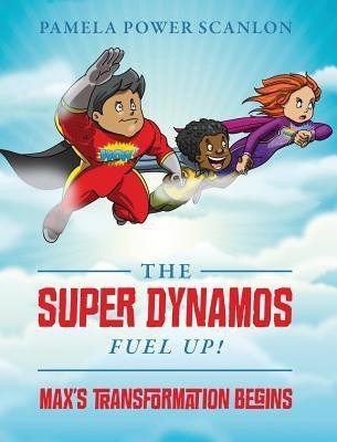 The Super Dynamos Fuel Up! Max's Transformation Begins(English, Hardcover, Scanlon Pamela Power)