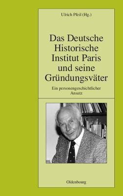 Das Deutsche Historische Institut Paris Und Seine Gruendungsvaeter(German, Hardcover, unknown)