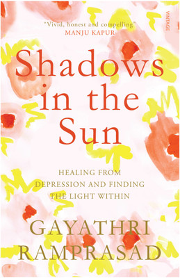 Shadows In The Sun  - Healing from Depression and Finding the Light within(English, Paperback, Ramprasad Gayathri)
