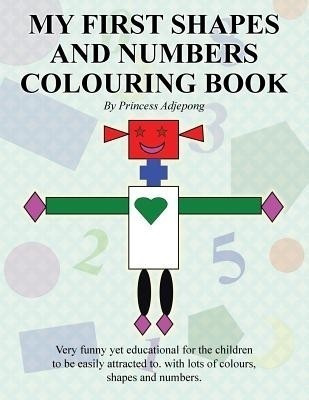 My First Shapes and Numbers Colouring Book(English, Paperback, Princess Adjepong)