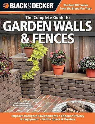 The Complete Guide to Garden Walls & Fences (Black & Decker)(English, Paperback, Schmidt Phil)