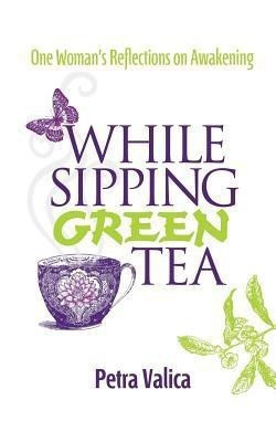 While Sipping Green Tea(English, Paperback, Valica Petra)