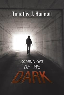Coming Out of the Dark(English, Paperback, Hannon Timothy J.)