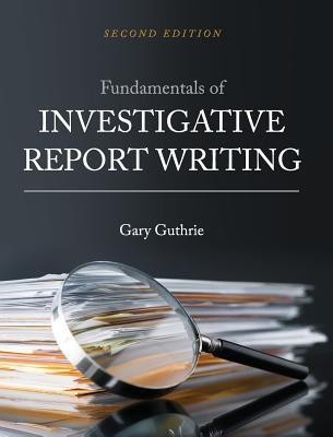 Fundamentals of Investigative Report Writing(English, Hardcover, Guthrie Gary)