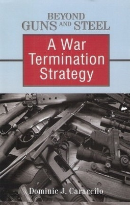 Beyond Guns and Steel(English, Hardcover, Caraccilo Dominic J. Col.)